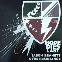 Hope Dies Last - EP by Jason Bennett & The Resistance album reviews, ratings, credits