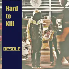 Hard to Kill - Single by Desole album reviews, ratings, credits