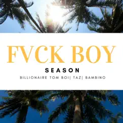 Fvck Boy Season (feat. Taz & Bambino) - Single by Billionaire Tom Boi album reviews, ratings, credits