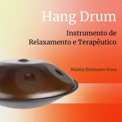 Hang Drum - Instrumento de Relaxamento e Terapêutico by Música Relaxante Zona album reviews, ratings, credits