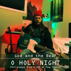 O Holy Night (Xmas Eve LIVE @ the Ranch) - Single by God and the Bear album reviews, ratings, credits