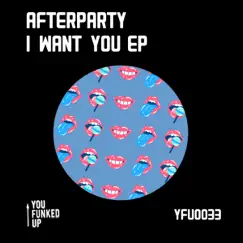 I want you - Single by Afterparty album reviews, ratings, credits