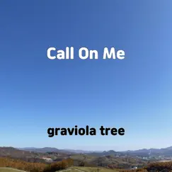 Call On Me - Single by Graviola tree album reviews, ratings, credits