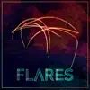 Flares - EP album lyrics, reviews, download