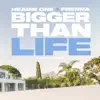 Bigger Than Life - Single album lyrics, reviews, download