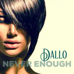 Never Enough - Single by Dallo album reviews, ratings, credits