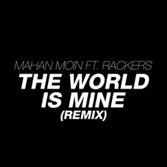 The World Is Mine (feat. Rackers) [Rackers Remix] - Single by Mahan Moin album reviews, ratings, credits