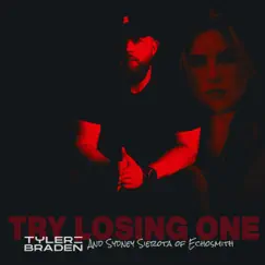Try Losing One - Single by Tyler Braden & Sydney Sierota album reviews, ratings, credits