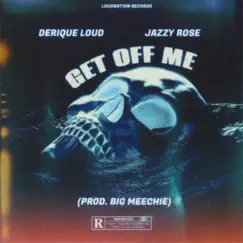 Get Off Me (feat. Jazzy Rose) Song Lyrics