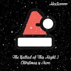 The Ballad of This Night 3: Christmas is Here - Single by Nexterrrr album reviews, ratings, credits