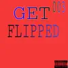 Get Flipped - Single album lyrics, reviews, download