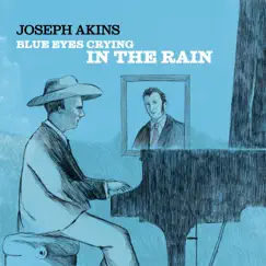 Blue Eyes Crying in the Rain - Single by Joseph Akins album reviews, ratings, credits