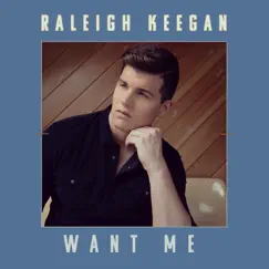 Want Me - Single by Raleigh Keegan album reviews, ratings, credits