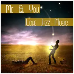 Me & You: Love Jazz Music – Great Smooth Jazz Instrumentals for Sensual Night, Lounge Obsession, Sexy Background Music by Piano Bar Music Lovers Club album reviews, ratings, credits