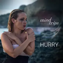 Hurry - Single by Mind Trips album reviews, ratings, credits