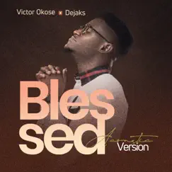 Blessed (feat. Dejaks) [Acoustic Version] - EP by Victor Okose album reviews, ratings, credits