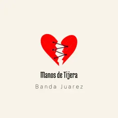 Manos de Tijera - Single by Banda Juarez album reviews, ratings, credits