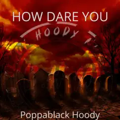 How Dare You - Single by Poppablack Hoody album reviews, ratings, credits