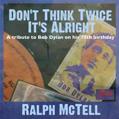 Don't Think Twice It's Alright (A Tribute to Bob Dylan on His 70th Birthday) - EP by Ralph McTell album reviews, ratings, credits