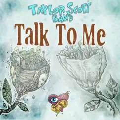 Talk to Me - Single by Taylor Scott Band album reviews, ratings, credits