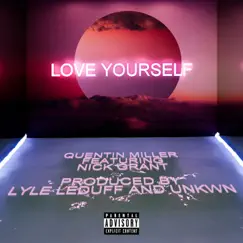 Love Yourself (feat. Nick Grant) - Single by Quentin Miller album reviews, ratings, credits