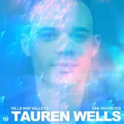 Hills and Valleys (Fan Favorites) by Tauren Wells album reviews, ratings, credits