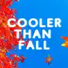 Cooler Than Fall - Single album lyrics, reviews, download