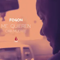 Me Quieren Dar Muerte - Single by Fogón album reviews, ratings, credits