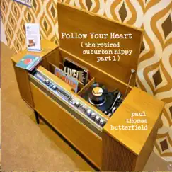 Follow Your Heart (The Retired Suburban Hippy, Pt. 1) - Single by Paul Thomas Butterfield album reviews, ratings, credits