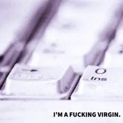 I’m a F*****g Virgin. - Single by MONTROPOLIS album reviews, ratings, credits