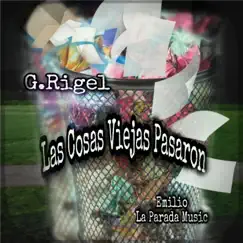 Las Cosas Viejas Pasaron - Single by G.Rigel & Emilio La parada music album reviews, ratings, credits