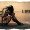 Alone (feat. Lakeyah & Kyle Dion) - Single album lyrics, reviews, download