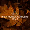 Breathe, Believe, Receive, Vol. 2 album lyrics, reviews, download