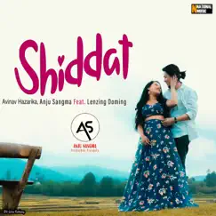 Shiddat (feat. Lenzing Doming) - Single by Avinav Hazarika & Anju Sangma album reviews, ratings, credits