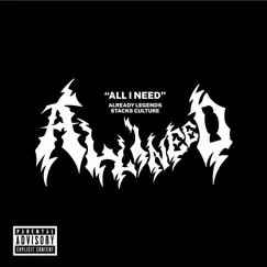All I Need (feat. Squad, Sam Tate, SavageSpitFlamez & Stacks Culture) - Single by Already Legends album reviews, ratings, credits