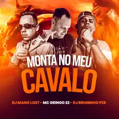 Monta no Meu Cavalo - Single by Dj Bruninho Pzs, Dj Mano Lost & MC GRINGO 22 album reviews, ratings, credits