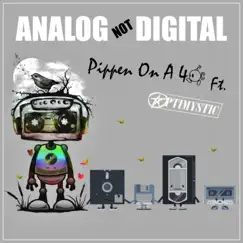 Analog Not Digital (feat. Sipn MC, Analog & Optimystic) - Single by Pippen on a 40 album reviews, ratings, credits