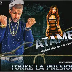 Atame - Single by TORKE LA PRESIÓN album reviews, ratings, credits
