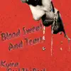 Blood Sweat and Tears (feat. Kyira & Moskie Baby) - Single album lyrics, reviews, download