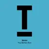 You Better Run - EP album lyrics, reviews, download