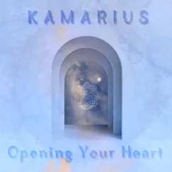 Opening Your Heart by Kamarius album reviews, ratings, credits
