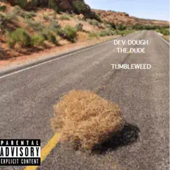 Tumbleweed - Single by Dev Dough the Dude album reviews, ratings, credits