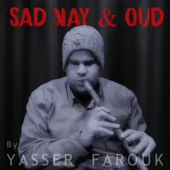 Sad Nay & Oud by Yasser Farouk album reviews, ratings, credits