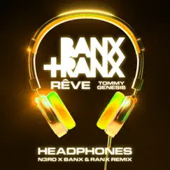 Headphones (N3RD x Banx & Ranx Remix) - Single by Banx & Ranx, Rêve, Tommy Genesis & N3RD album reviews, ratings, credits