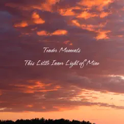 This Little Inner Light of Mine - EP by Tender Moments album reviews, ratings, credits