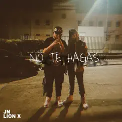 No te hagas (feat. LionX) - Single by JN album reviews, ratings, credits
