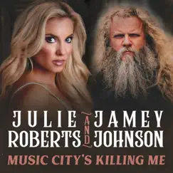 Music City's Killing Me - Single by Julie Roberts & Jamey Johnson album reviews, ratings, credits