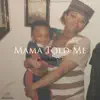Mama Told Me - Single album lyrics, reviews, download