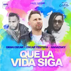 Que la Vida Siga - Single by Oscar Yestera, Gran Oscar & Nagazaky album reviews, ratings, credits