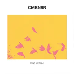 Mind Medium - Single by CMBN8R album reviews, ratings, credits